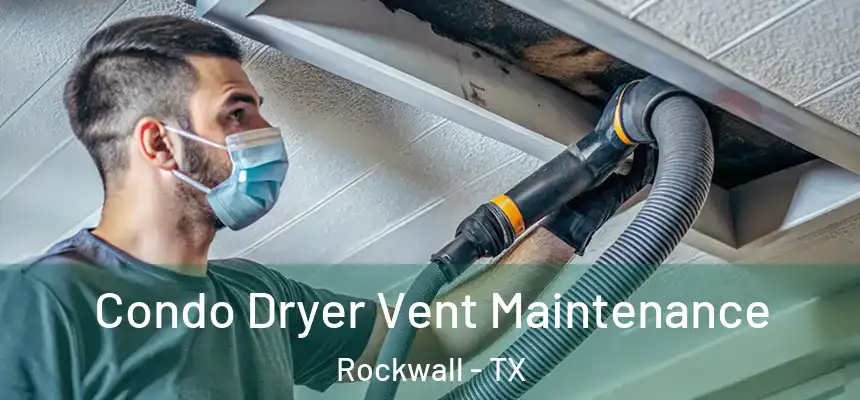  Condo Dryer Vent Maintenance Rockwall - TX