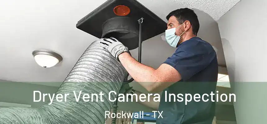  Dryer Vent Camera Inspection Rockwall - TX