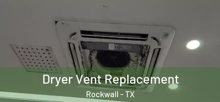  Dryer Vent Replacement Rockwall - TX